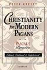 9780898704525-0898704529-Christianity for Modern Pagans: Pascal's Pensees