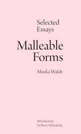 9781927886601-1927886600-Malleable Forms: Selected Essays
