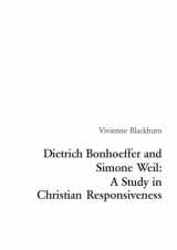 9783039102532-3039102532-Dietrich Bonhoeffer and Simone Weil: A Study in Christian Responsiveness (Religions and Discourse)