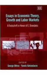 9781840647396-1840647396-Essays in Economic Theory, Growth and Labor Markets: A Festschrift in Honor of E. Drandakis