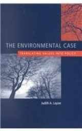 9781568027265-1568027265-The Environmental Case : Translating Values into Policy