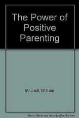 9780922066254-0922066256-The Power of Positive Parenting