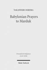 9783161508318-3161508319-Babylonian Prayers to Marduk (Orientalische Religionen in Der Antike)