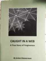 9780976939214-0976939215-"Caught In A Web"- A True Story of Forgiveness