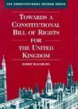 9781855675292-1855675293-Towards a Constitutional Bill of Rights for the United Kingdom: Commentary and Documents (The Constitutional Reform Series)