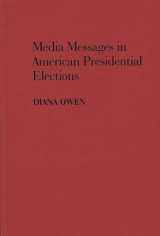 9780313263620-0313263620-Media Messages in American Presidential Elections (Contributions to the Study of Mass Media and Communications)