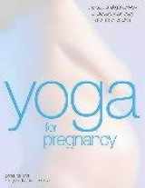 9781844761210-1844761215-Yoga for Pregnancy: The Safe and Gentle Way to Prepare your Body and Mind for Birth