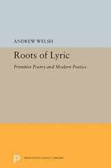 9780691063454-0691063451-Roots of Lyric: Primitive Poetry and Modern Poetics (Princeton Legacy Library, 5349)