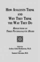 9780823623587-0823623580-How Analysts Think: Reflections on Three Psychoanalytic Hours