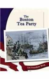 9780736810937-0736810935-The Boston Tea Party (Let Freedom Ring: The American Revolution)