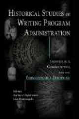 9781932559231-193255923X-Historical Studies Of Writing Program Administration: Individuals, Communities, And The Formation Of A Discipline