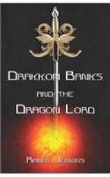 9781413751260-1413751261-Drakkon Banks And The Dragon Lord