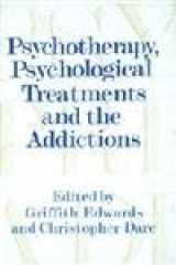 9780521553575-0521553571-Psychotherapy, Psychological Treatments and the Addictions