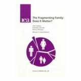 9780255364362-0255364369-The Fragmenting Family: Does It Matter? (Choice in Welfare)
