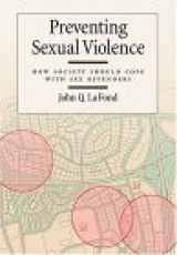 9781591471721-1591471729-Preventing Sexual Violence: How Society Should Cope with Sex Offenders (Law and Public Policy: Psychology and the Social Sciences)