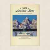 9780963356604-0963356607-Taste of Jackson Hole: Selected Recipes from Favorite Restaurants