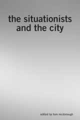 9781844673643-1844673642-The Situationists and the City: A Reader