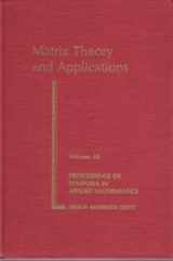 9780821801543-0821801546-Matrix Theory and Applications. Proc Held Phoenix, Jan 10-11, 1989 (Proceedings of Symposia in Applied Mathematics)