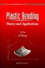 9789810222673-981022267X-PLASTIC BENDING : THEORY AND APPLICATIONS (Series on Engineering Mechanics, Vol. 2)