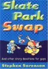 9780784715116-0784715114-Skate Park Swap: And Other Story Devotions for Guys