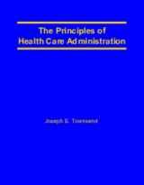 9780929442822-0929442822-The Principles of Health Care Administration