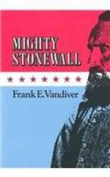 9780890963845-0890963843-Mighty Stonewall (Williams-Ford Texas A&M University Military History Series)