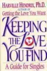 9780671734190-0671734199-KEEPING THE LOVE YOU FIND: A Personal Guide