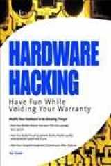 9781932266832-1932266836-Hardware Hacking: Have Fun while Voiding your Warranty