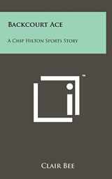 9781258069247-1258069245-Backcourt Ace: A Chip Hilton Sports Story
