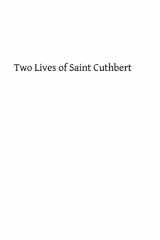9781493519552-1493519557-Two Lives of Saint Cuthbert: A Life by an Anonymous Monk of Lindisfarne and Bede's Prose Life