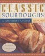 9781580083447-1580083447-Classic Sourdoughs: A Home Baker's Handbook