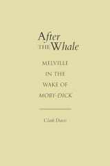 9780817307745-0817307745-After the Whale: Melville in the Wake of Moby-Dick