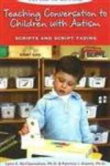 9781890627324-1890627321-Teaching Conversation to Children With Autism: Scripts And Script Fading (Topics in Autism)