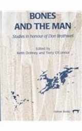 9781842170601-1842170600-Bones and the Man: Studies in Honour of Don Brothwell