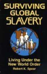 9780962262784-0962262781-Surviving Global Slavery: Living Under the New World Order