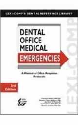 9781591952329-1591952328-Lexi-Comp's Dental Office Medical Emergencies: A Manual of Office Response Protocols
