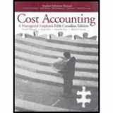 9780136110217-0136110215-Student Solutions Manual for Cost Accounting: A Managerial Emphasis, Fifth Canadian Edition