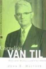 9780875526652-0875526659-Cornelius Van Til: Reformed Apologist and Churchman (American Reformed Biographies)