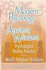 9780789017512-0789017512-Modern Psychology and Ancient Wisdom: Psychological Healing Practices from the World's Religious Traditions