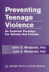 9780826111883-0826111882-Preventing Teenage Violence: An Empirical Paradigm for Schools and Families (Springer Series on Family Violence)