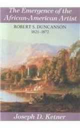 9780826209740-0826209742-The Emergence of the African-American Artist: Robert S. Duncanson 1821-1872