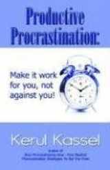 9781590805466-1590805461-Productive Procrastination: Make it Work For You Not Against You