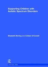 9781138855137-1138855138-Supporting Children with Autistic Spectrum Disorders: 2nd Edition (nasen spotlight)