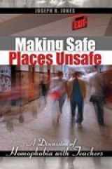 9780757586064-0757586066-Making Safe Places Unsafe: A Discussion of Homophobia With Teachers