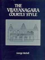 9788185425290-8185425299-The Vijayanagara Courtly Style: Incorporations and Synthesis in the Royal Architecture of Southern India, 15Th-17th Centuries (Vijayanagara Research)
