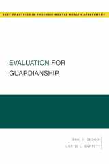 9780195323603-0195323602-Evaluation for Guardianship (Best Practices in Forensic Mental Health Assessments)