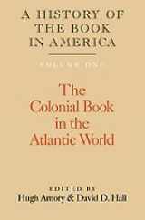 9780521482561-0521482569-A History of the Book in America, Volume 1: The Colonial Book in the Atlantic World
