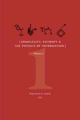 9781947864276-1947864270-Complexity, Entropy, and the Physics of Information: Volume I