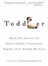 9781580050937-158005093X-Toddler: Real-Life Stories of Those Fickle, Irrational, Urgent, Tiny People We Love