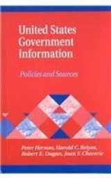 9781563089787-1563089785-United States Government Information: Policies and Sources (Library and Information Science Text Series)
